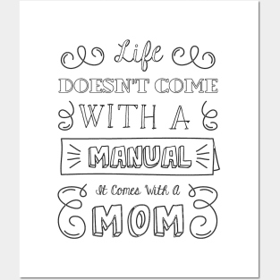 Life Doesnt Come With A Manual It Comes With A Mom Posters and Art